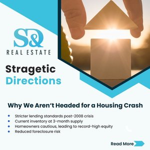 S&amp;D Real Estate: Why We Aren't Headed for a Housing Crash