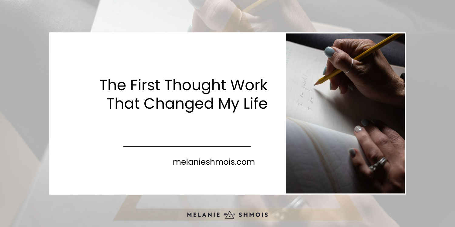The First Thought Work That Changed My Life
