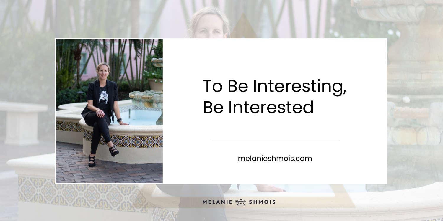 To Be Interesting, Be Interested