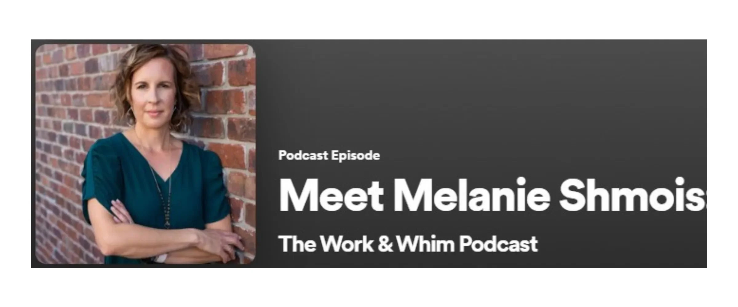 A picture of Melanie Shmois on the The Work & Whim Podcast cover with Meet Melanie Shmois