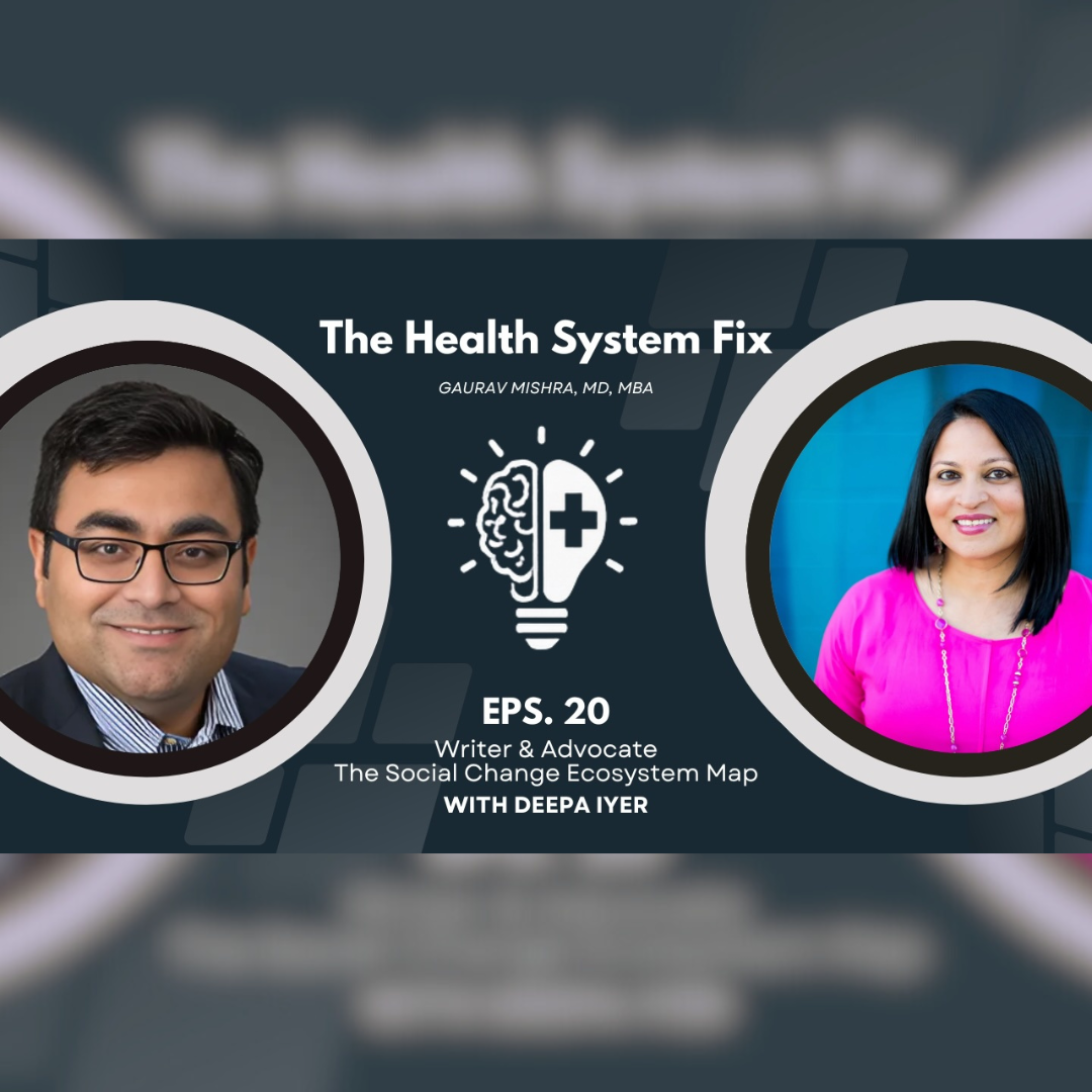 The Health System Fix with Gaurav Mishra MD MBA