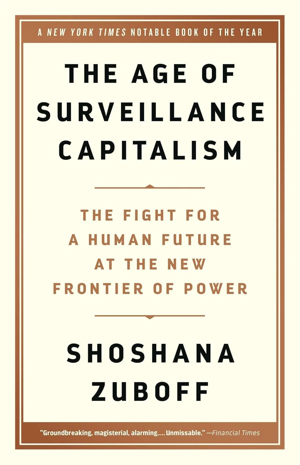 The age of surveillance capitalism, by Shoshana Zuboff