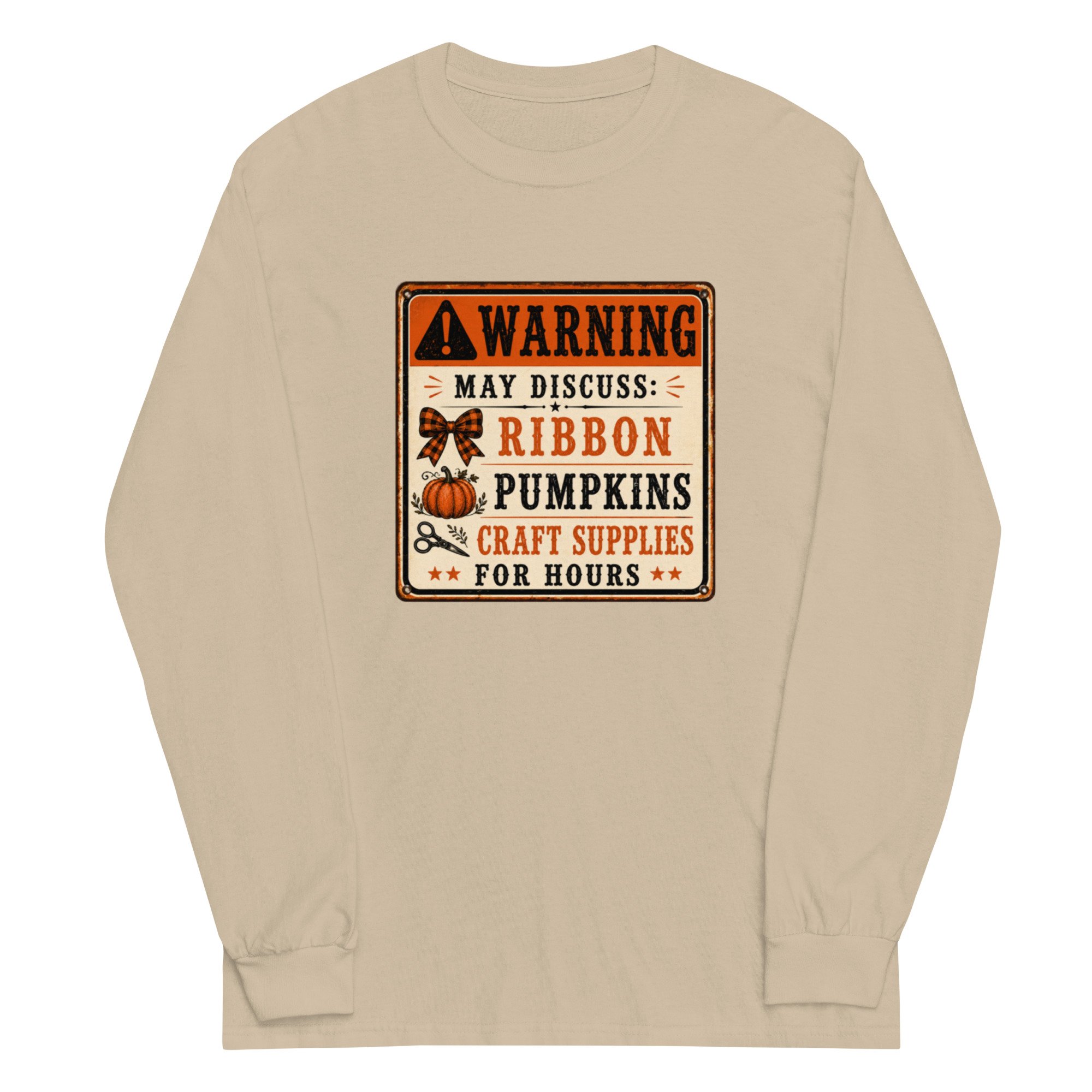 Warning: May Discuss Ribbon, Pumpkins & Craft Supplies for Hours Long Sleeve Tee