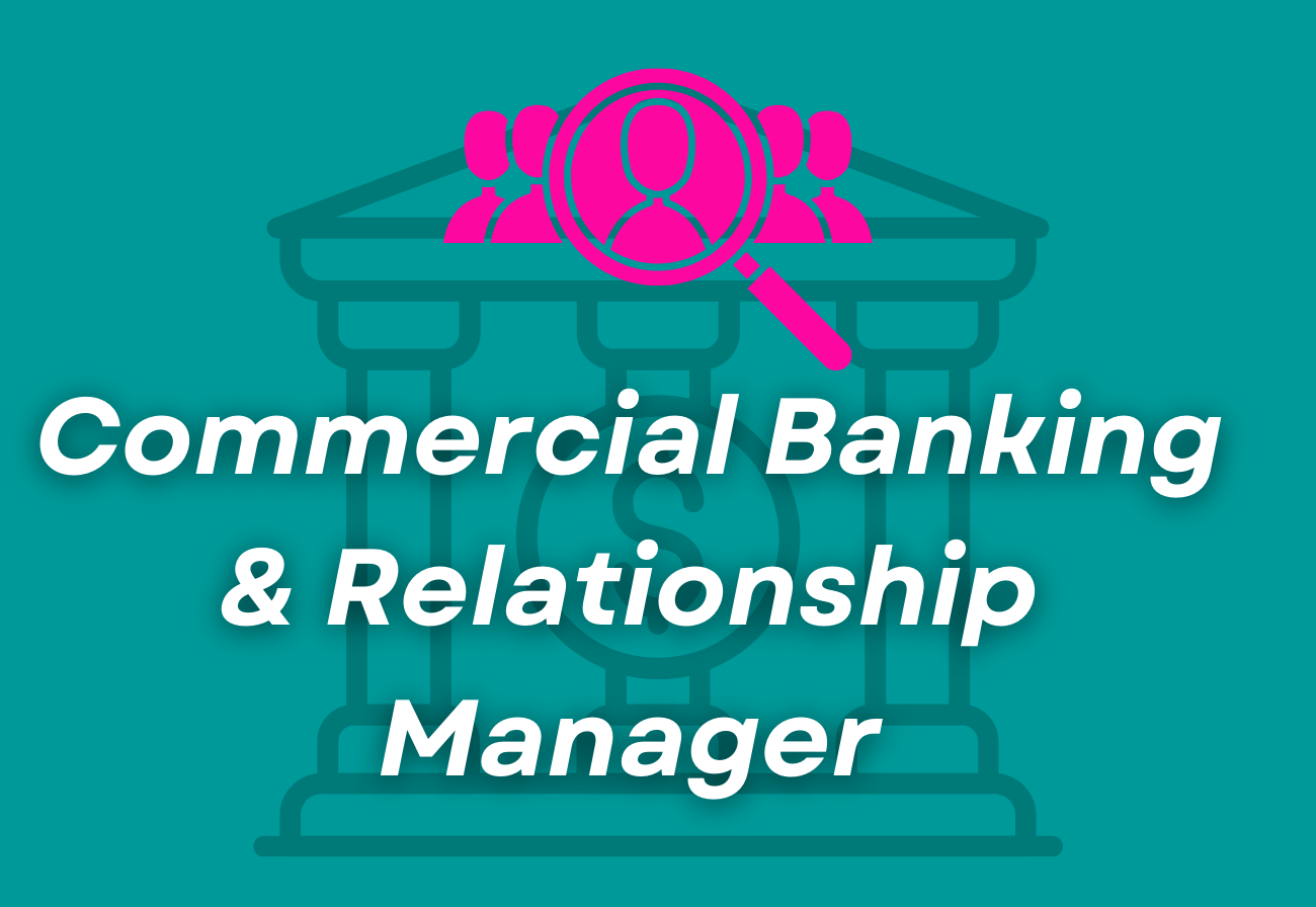 Commercial Banking &amp; Relationship Management Professional