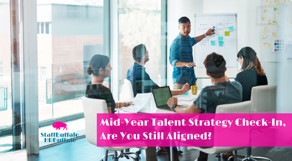 Mid-Year Talent Strategy Check-In, Are You Still Aligned?