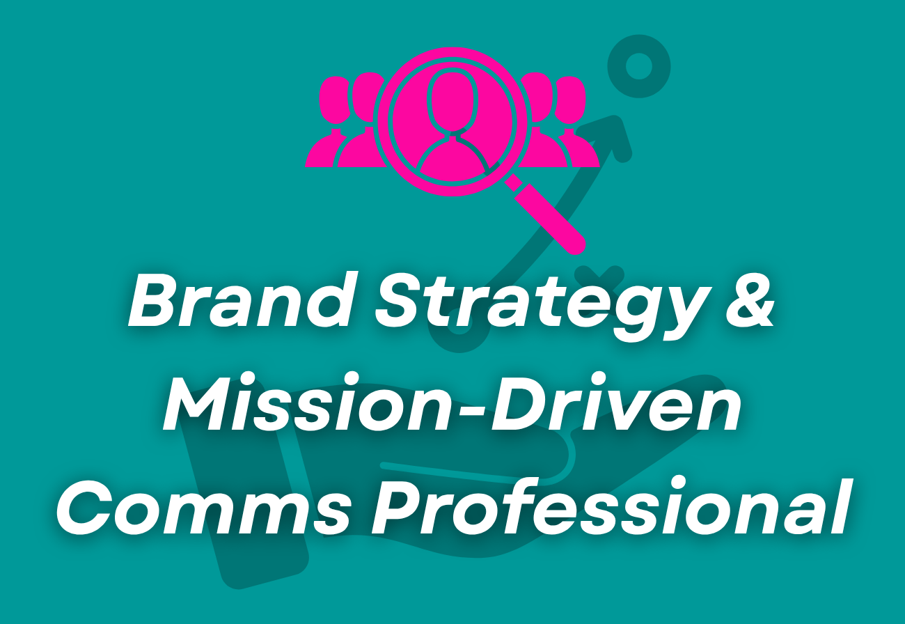Brand Strategy &amp; Mission-Driven Communications Professional