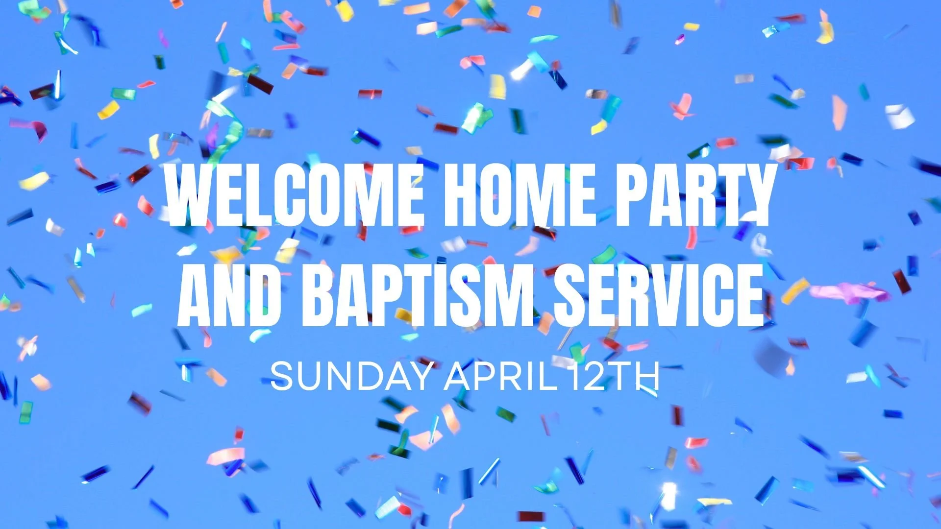 Welcome Home Party and Baptism Service