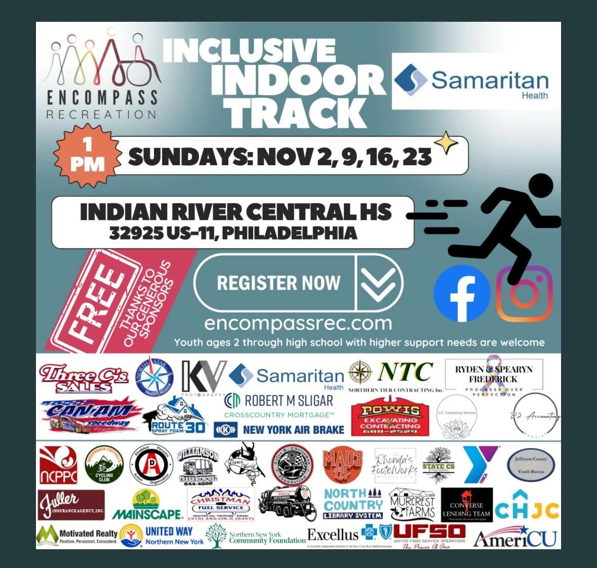 REGISTRATION IS OPEN!!

Encompass Recreation and Samaritan Medical Center  are proud to offer our INCLUSIVE indoor track program for ALL youth to be held at Indian River Central School District 

Series Dates are every Sunday in November and offers a