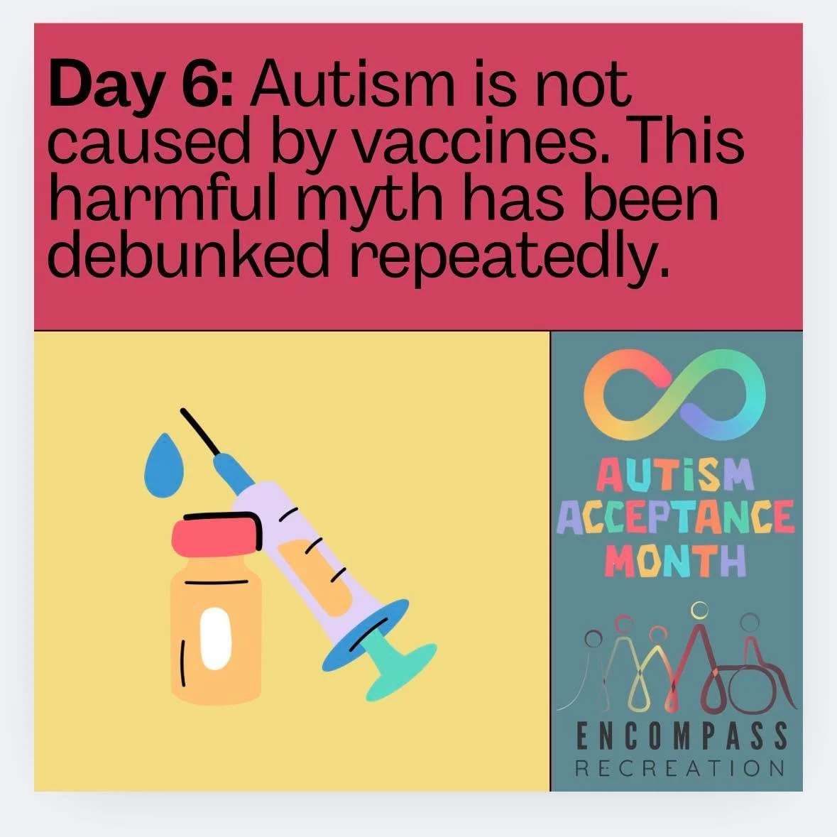 Day 6:
Autism is not caused by vaccines.

www.encompassrec.com

#inclusion  #diversity #disability #ability #inclusionmatters #disabilityacceptance #autism  #specialneeds  #equity #downsyndrome #community  #accessibility  #autismacceptance #diversity