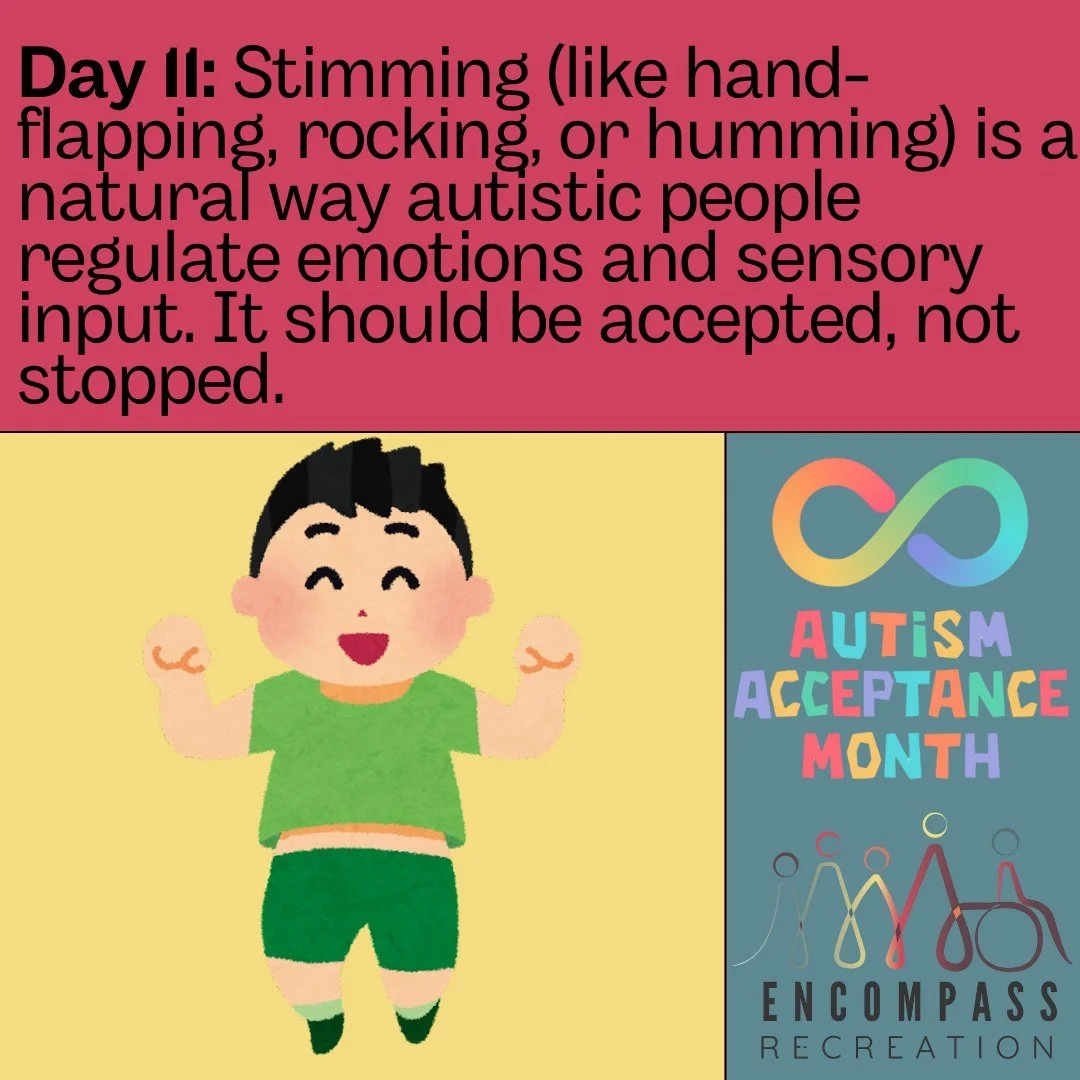 Day 11:

NEVER stop safe stimming!

www.encompassrec.com 

#inclusion  #diversity #disability #ability #inclusionmatters #disabilityacceptance #autism  #specialneeds  #equity #downsyndrome #community  #accessibility  #autismacceptance #diversityandin