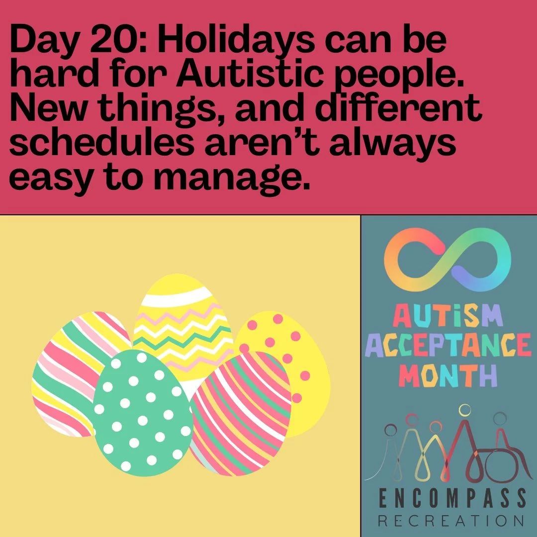Day 20

Remember, holidays might be hard for our Autistic friends and family.

www.encompassrec.com 

#inclusion  #diversity #disability #ability #inclusionmatters #disabilityacceptance #autism  #specialneeds  #equity #downsyndrome #community  #acces