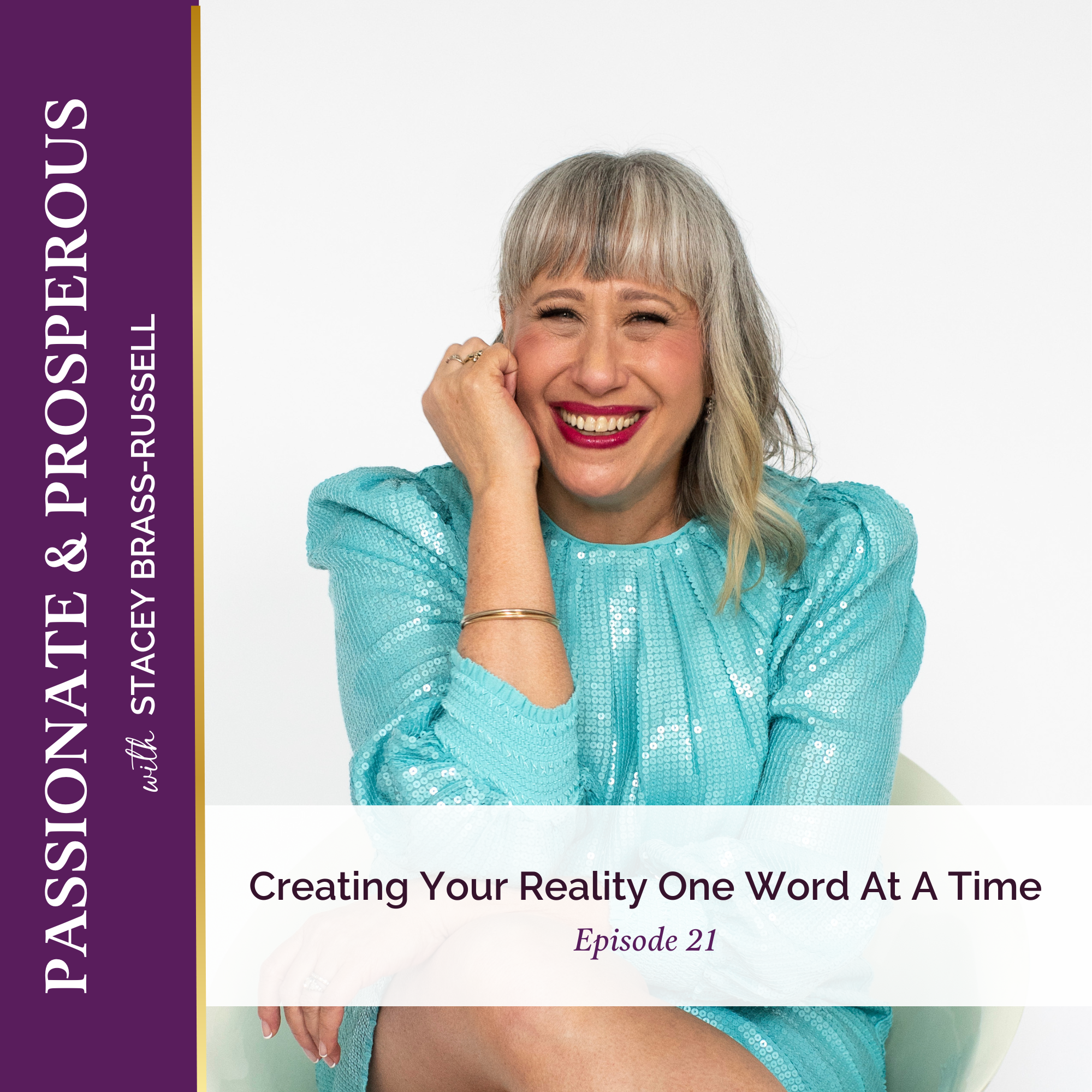 Episode #21 - Creating Your Reality One Word At A Time