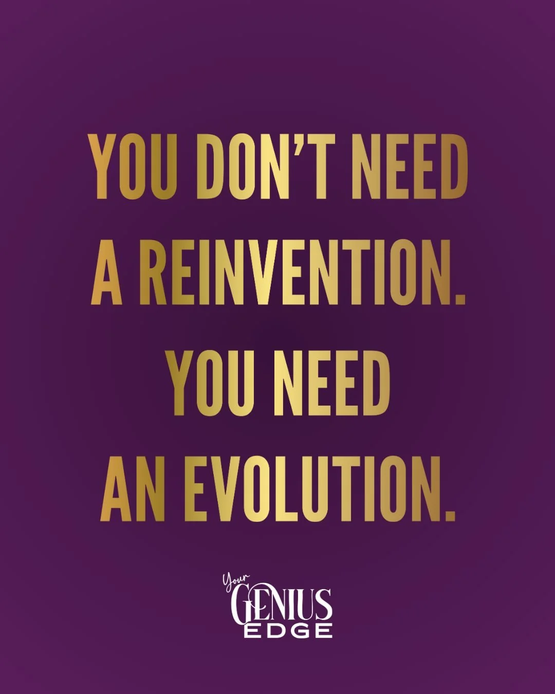 You don&rsquo;t need a reinvention.
But you do need an Evolution.

And when I say Evolution, I&rsquo;m not talking about burning your business down or becoming a completely different version of yourself.

I&rsquo;m talking about taking everything you