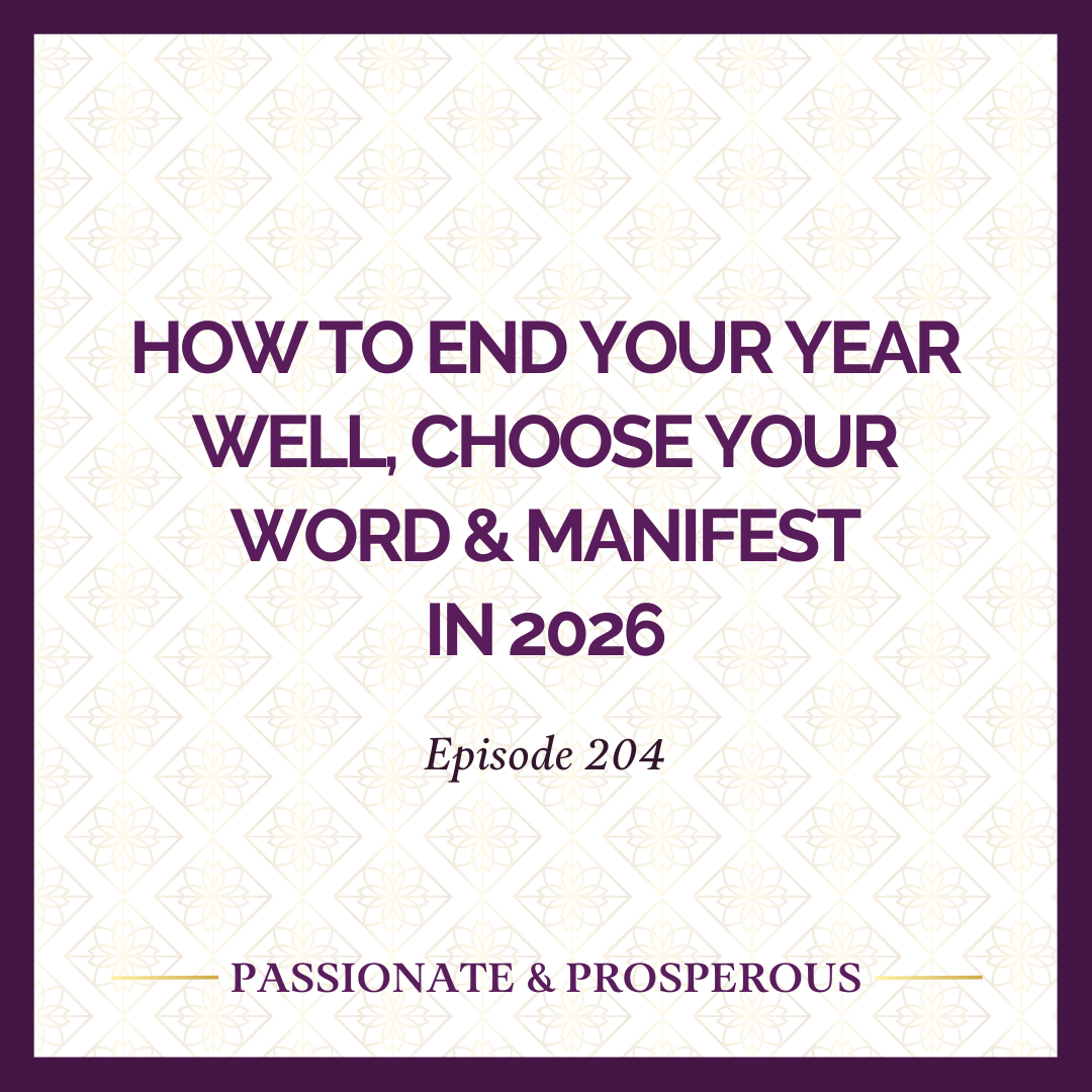 EPISODE 204: How to End Your Year Well, Choose Your Word &amp; Manifest in 2026