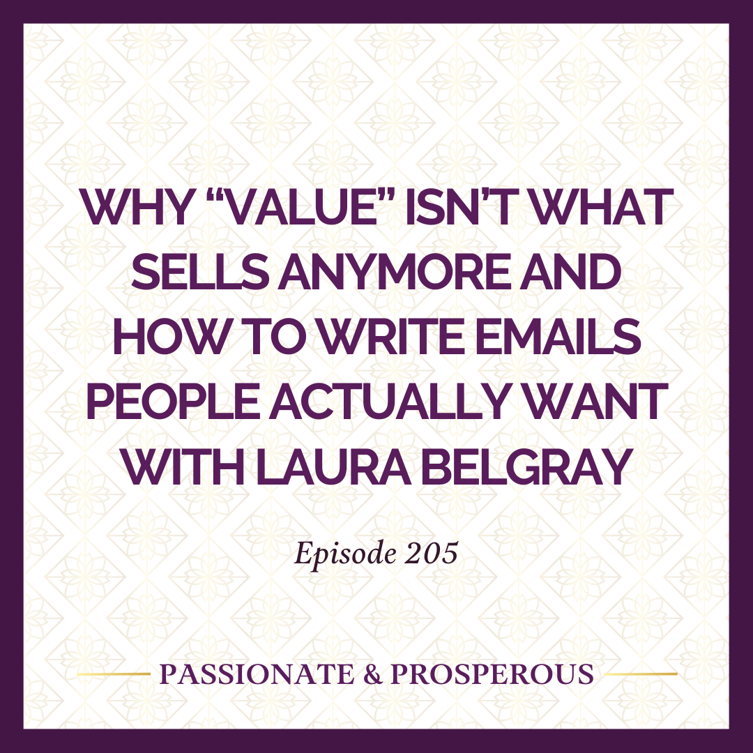 EPISODE 205: Why “Value” Isn’t What Sells Anymore and How to Write Emails People Actually Want with Laura Belgray