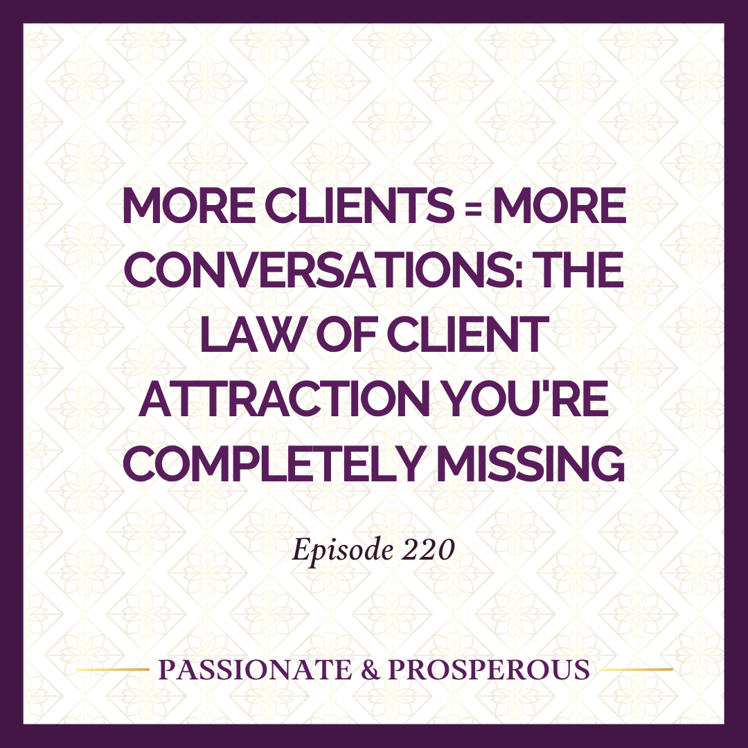 EPISODE 220: More Clients = More Conversations: The Law of Client Attraction You're Completely Missing