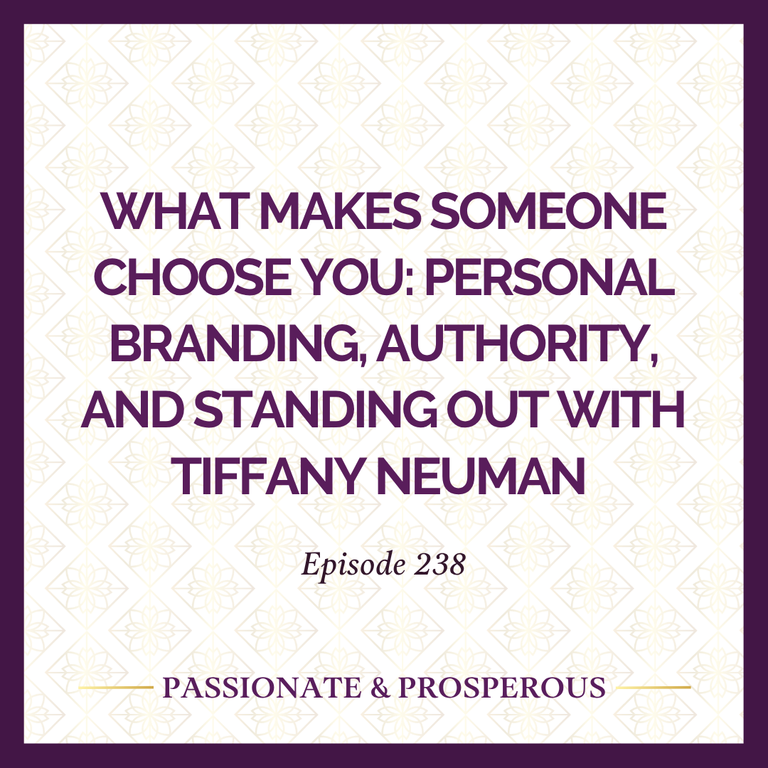 Episode 238: What Makes Someone Choose You: Personal Branding, Authority, and Standing Out with Tiffany Neuman