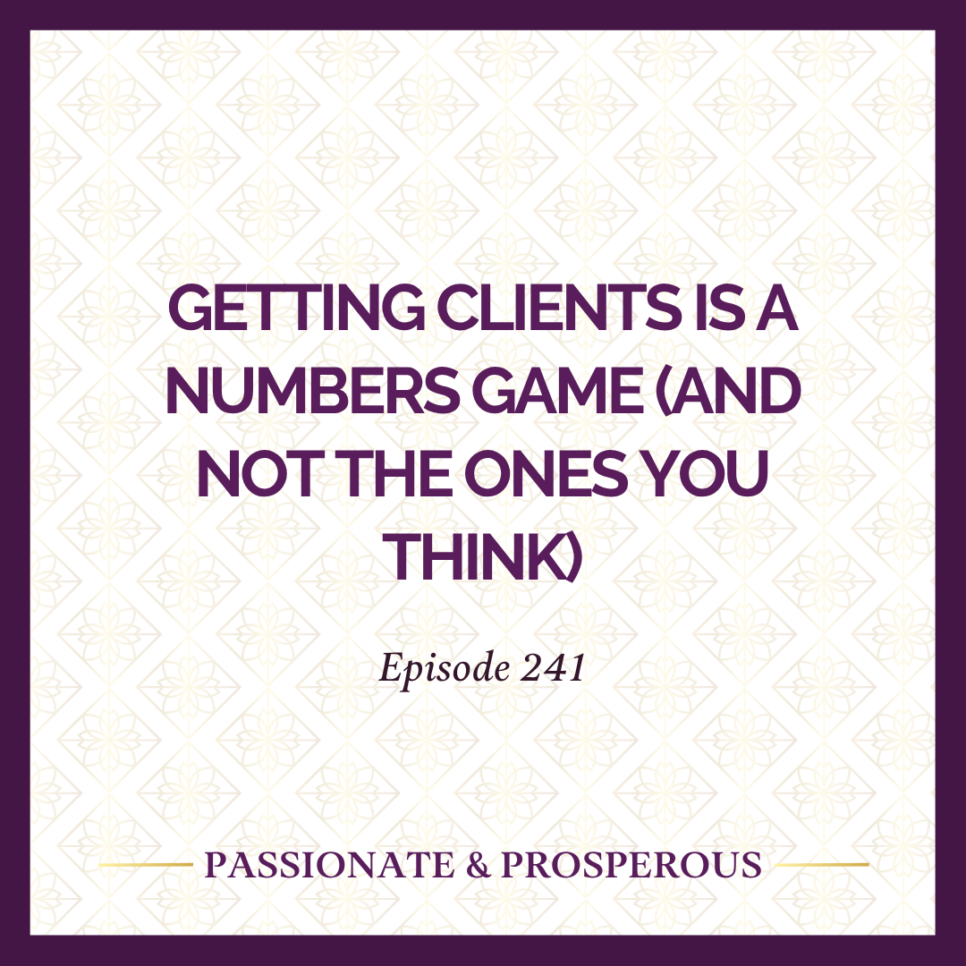 #241: Getting Clients Is a Numbers Game (And Not the Ones You Think)