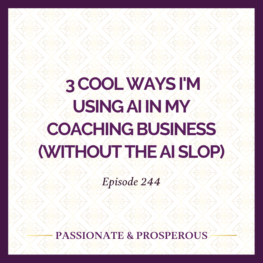 #244:&nbsp;3 Cool Ways I'm Using AI in My Coaching Business (Without the AI Slop) 