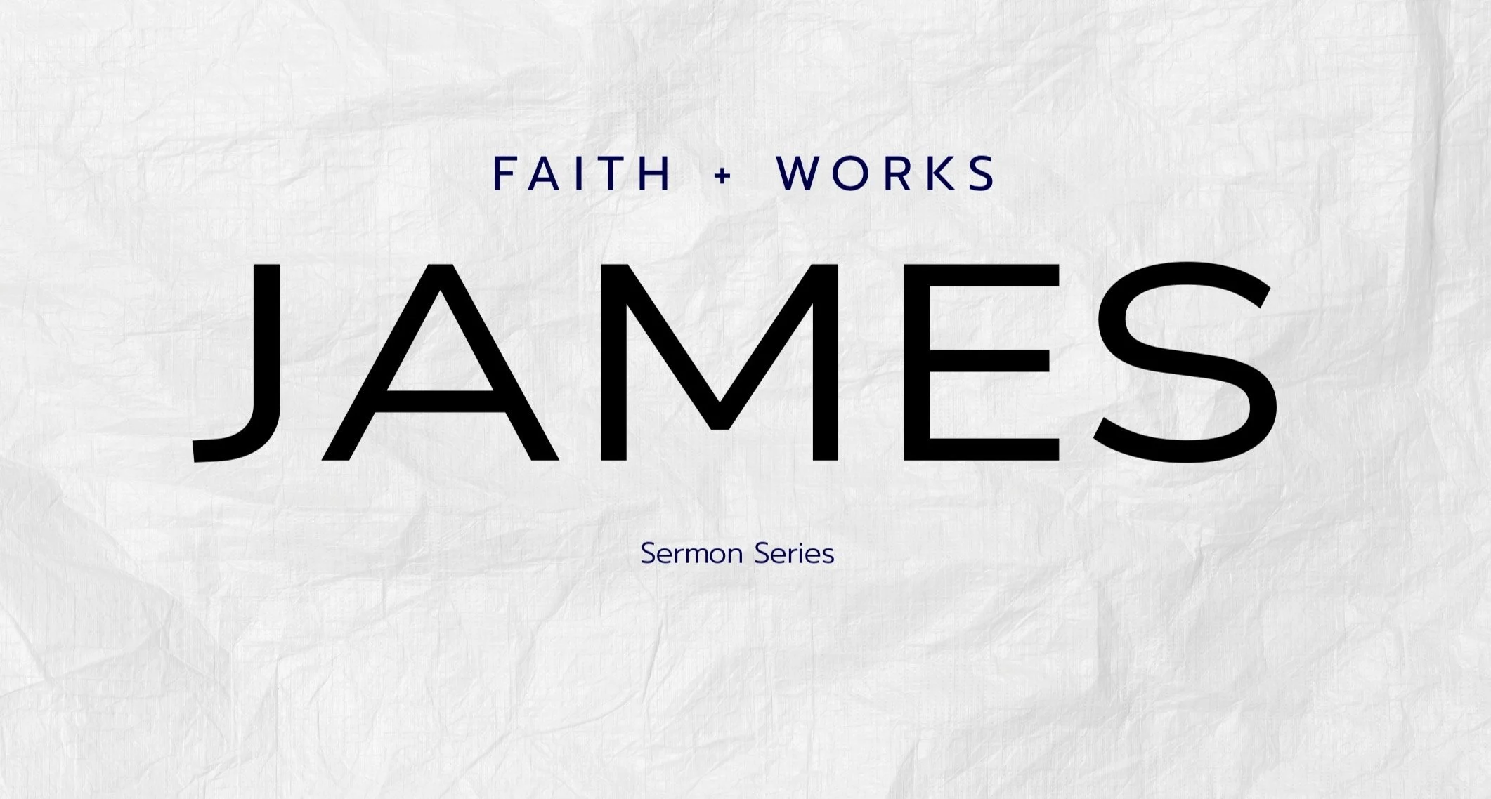 JAMES: Faith + Works