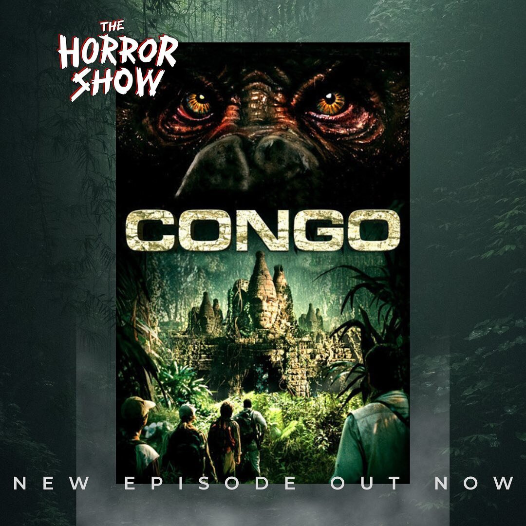 Welcome to Ape-ril on The Horror Show! This week we&rsquo;re covering the 1995 flick &ldquo;Congo&rdquo;. Let us know what you thought!
