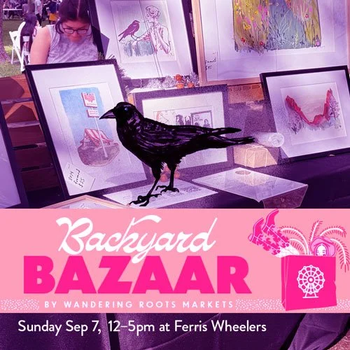 Wandering Roots Market at Ferris Wheelers — New Posters + Market Special