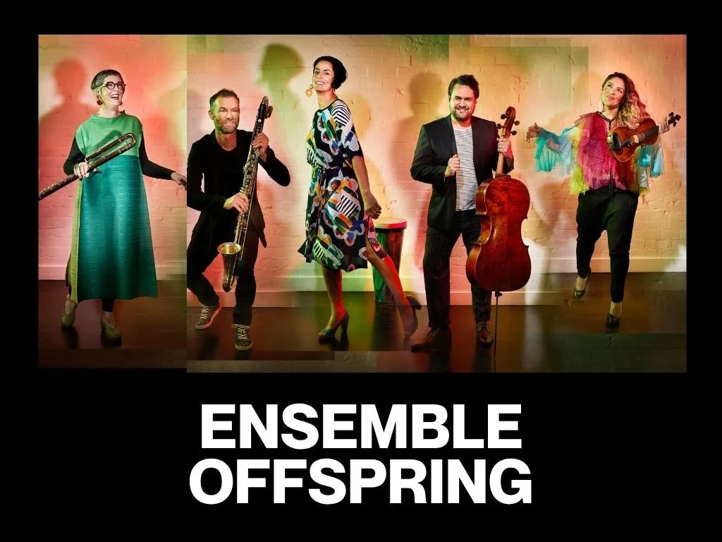 Wednesday 7 Jan 6.30pm - Ensemble Offspring | Main Ridge Estate