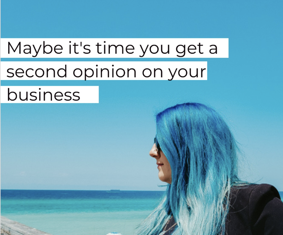 Maybe Its Time You Get a Second Opinion on Your Business