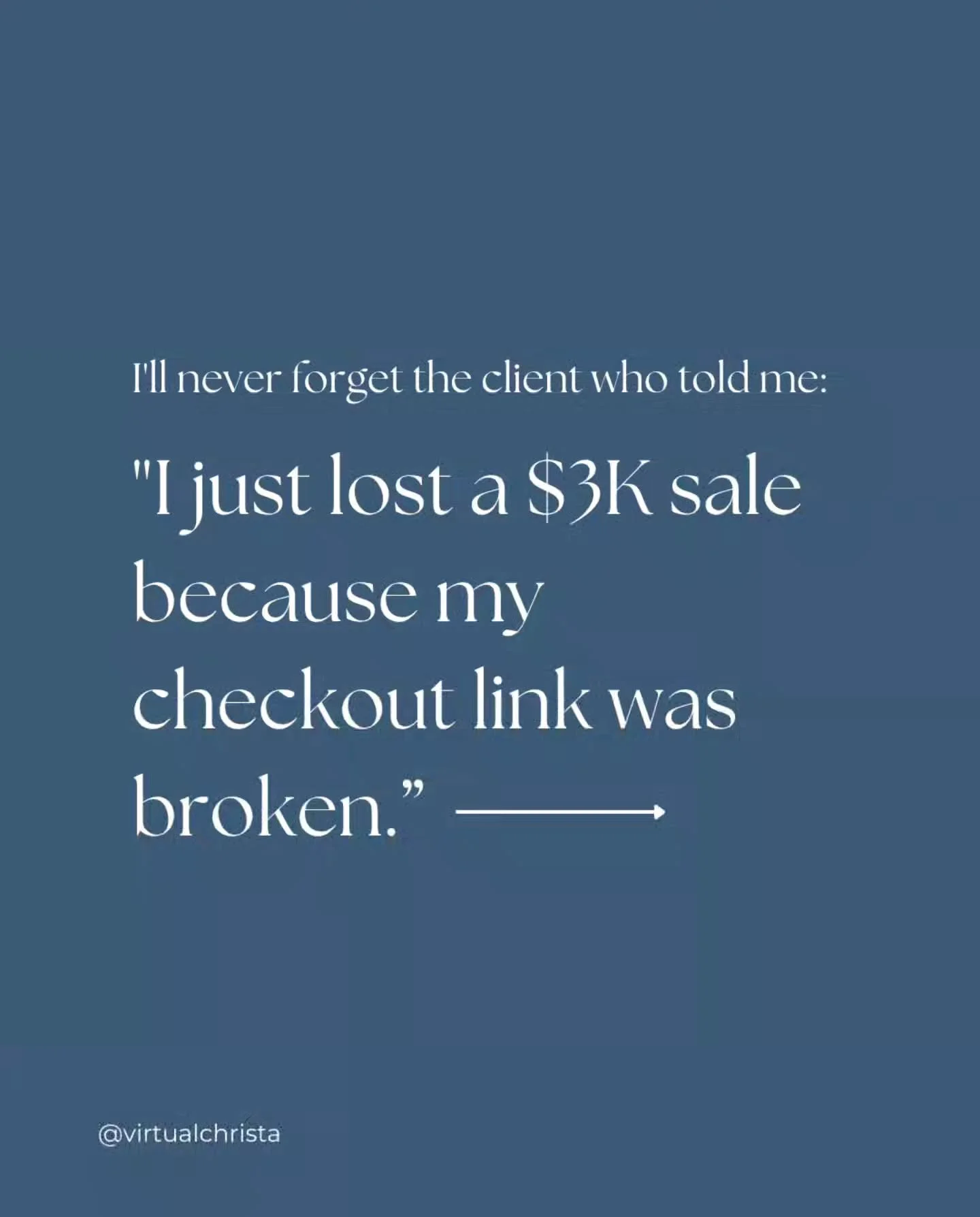 I'll never forget the client who told me: "I just lost a $3K sale because my checkout link was broken."

She didn't even KNOW it was broken until someone DM'd her: "Hey, I tried to buy but nothing happened."

How long had it been 