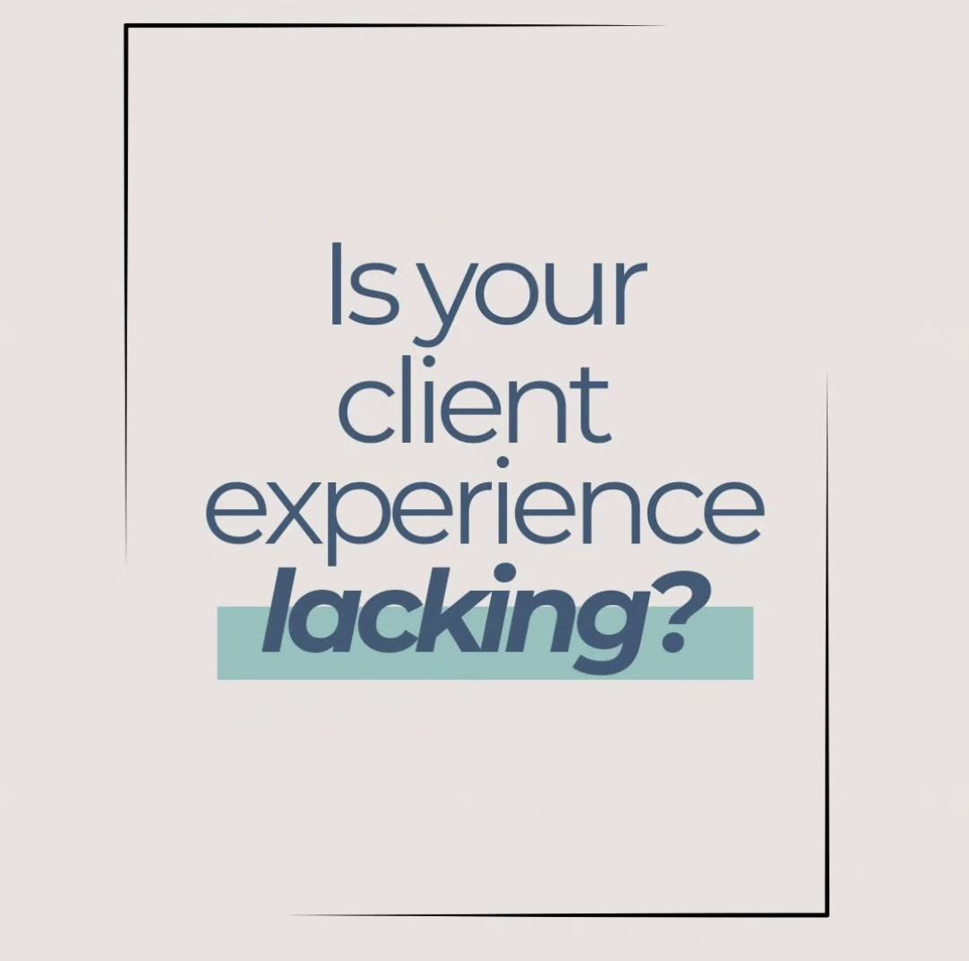 Is Your Client Experience Lacking?