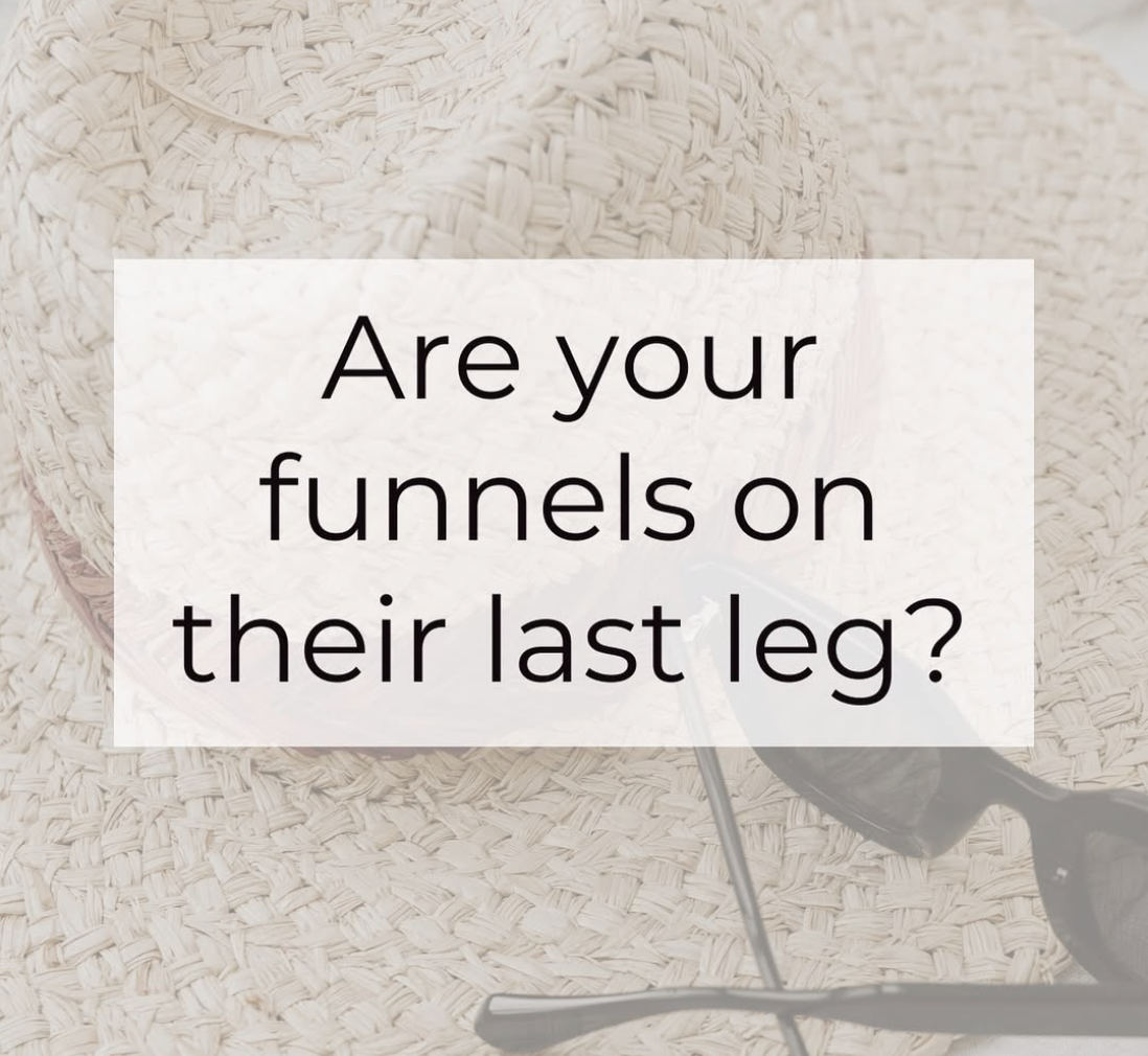 Are Your Funnels on Their Last Leg?