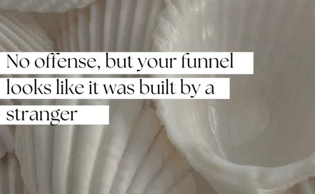 No Offense but Your Funnel Looks Like It Was Built by a Stranger