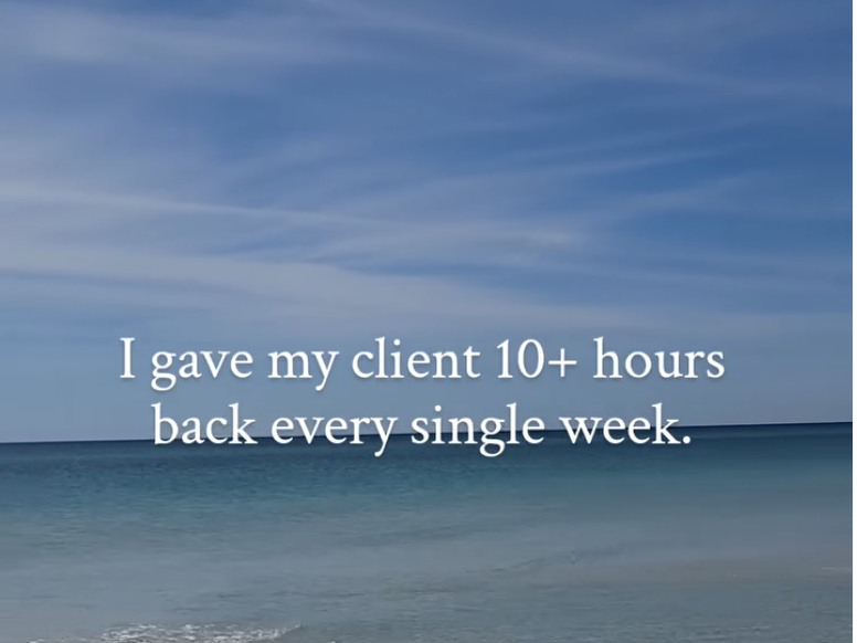 I Gave My Client 10+ Hours Back Every Single Week