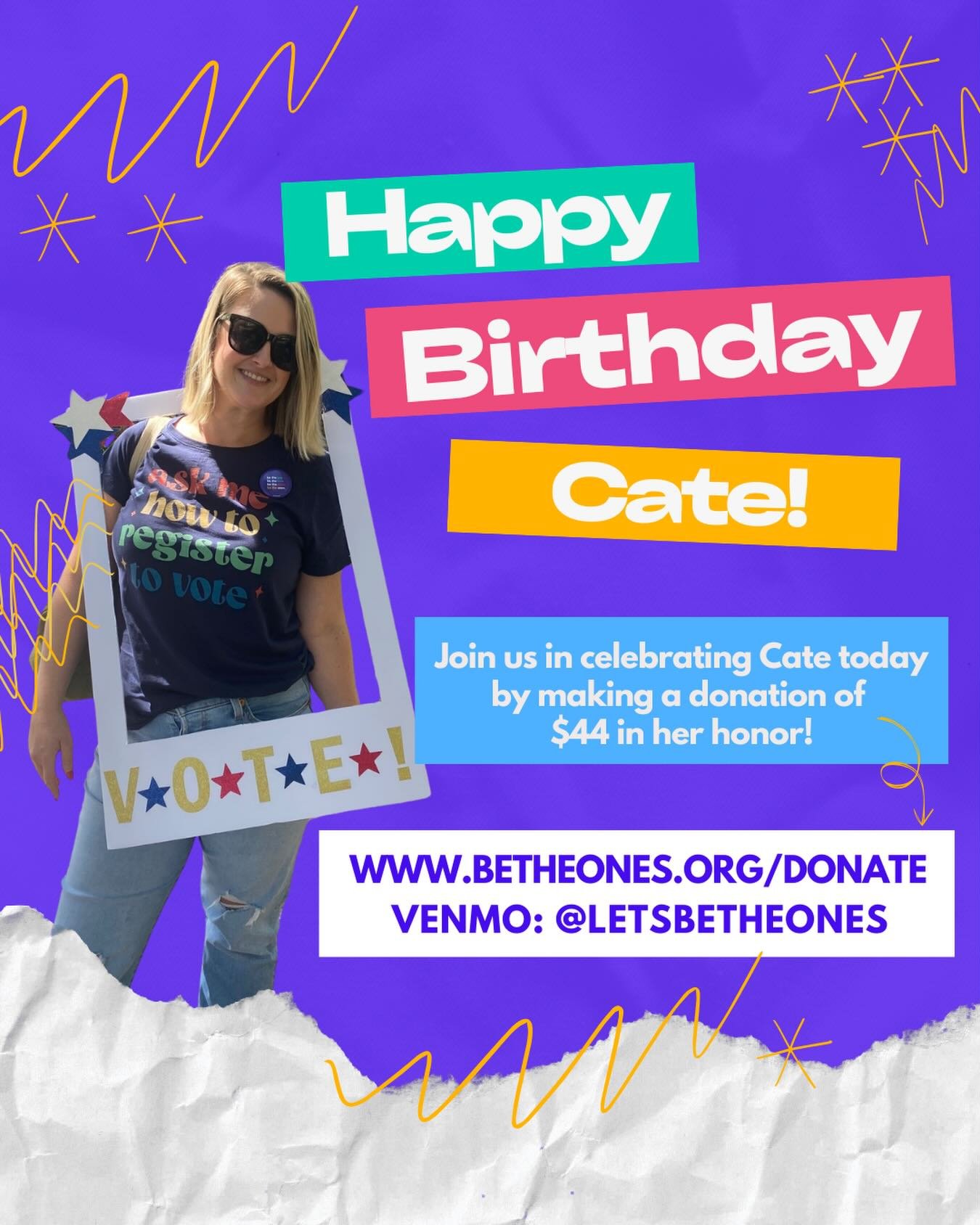 🎉&nbsp;Today is our fearless Founder &amp; Director Cate&rsquo;s birthday!&nbsp;🎉

🎂 Will you help us celebrate Cate today with a donation of $44 (or amount that feels meaningful to you) in her honor?

👉betheones.org/donate
👉Venmo:&nbsp;@LetsBeT