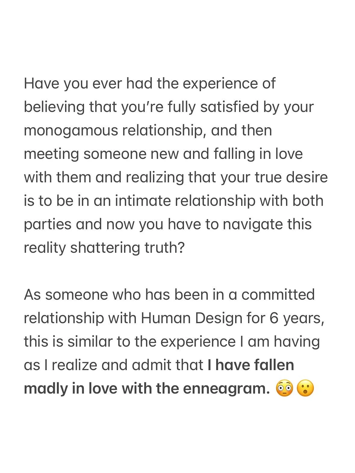 I am coming out as being in a polyamorous relationship with Human Design and Enneagram 🤪

Are you familiar with enneagram? Feel free to comment sharing your experience or reach out via DM, I would LOVE to discuss 😍

#enneagram #humandesign
