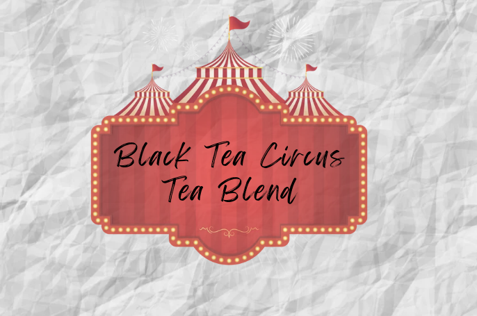 Black Tea Circus Tea Blend