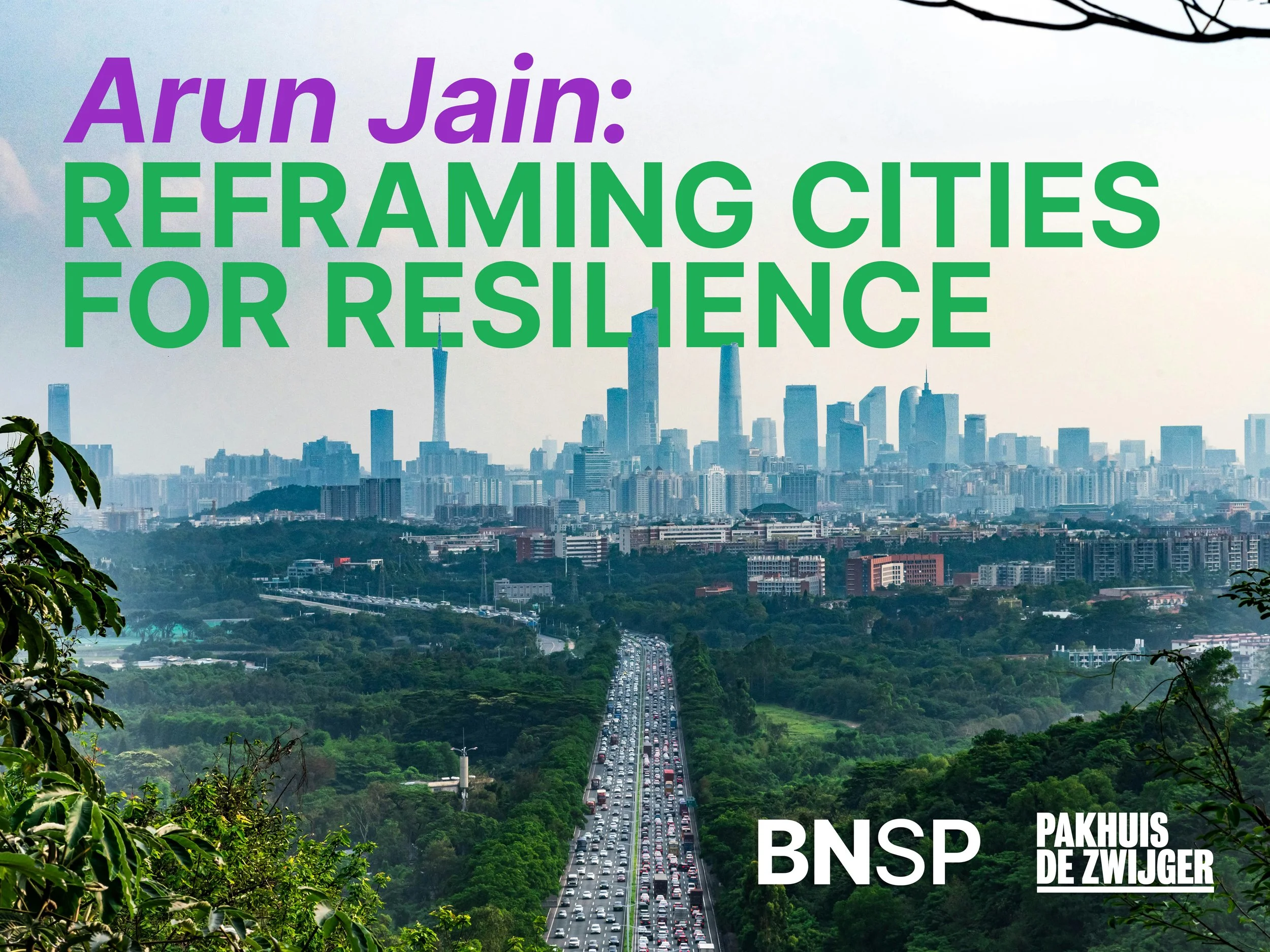 Pakhuis de Zwijger x BNSP: Reframing Cities for Resilience with Arun Jain