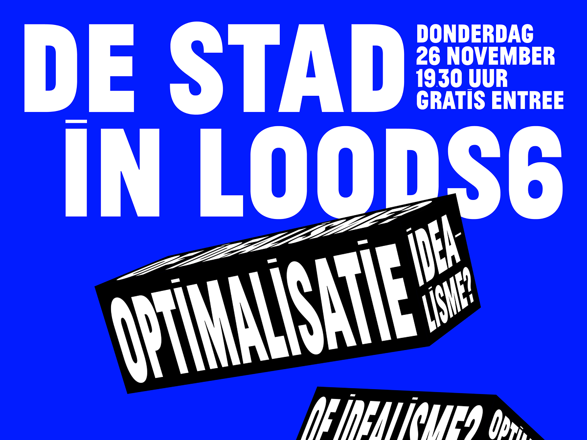 De stad in Loods 6: Optimalisatie of idealisme?