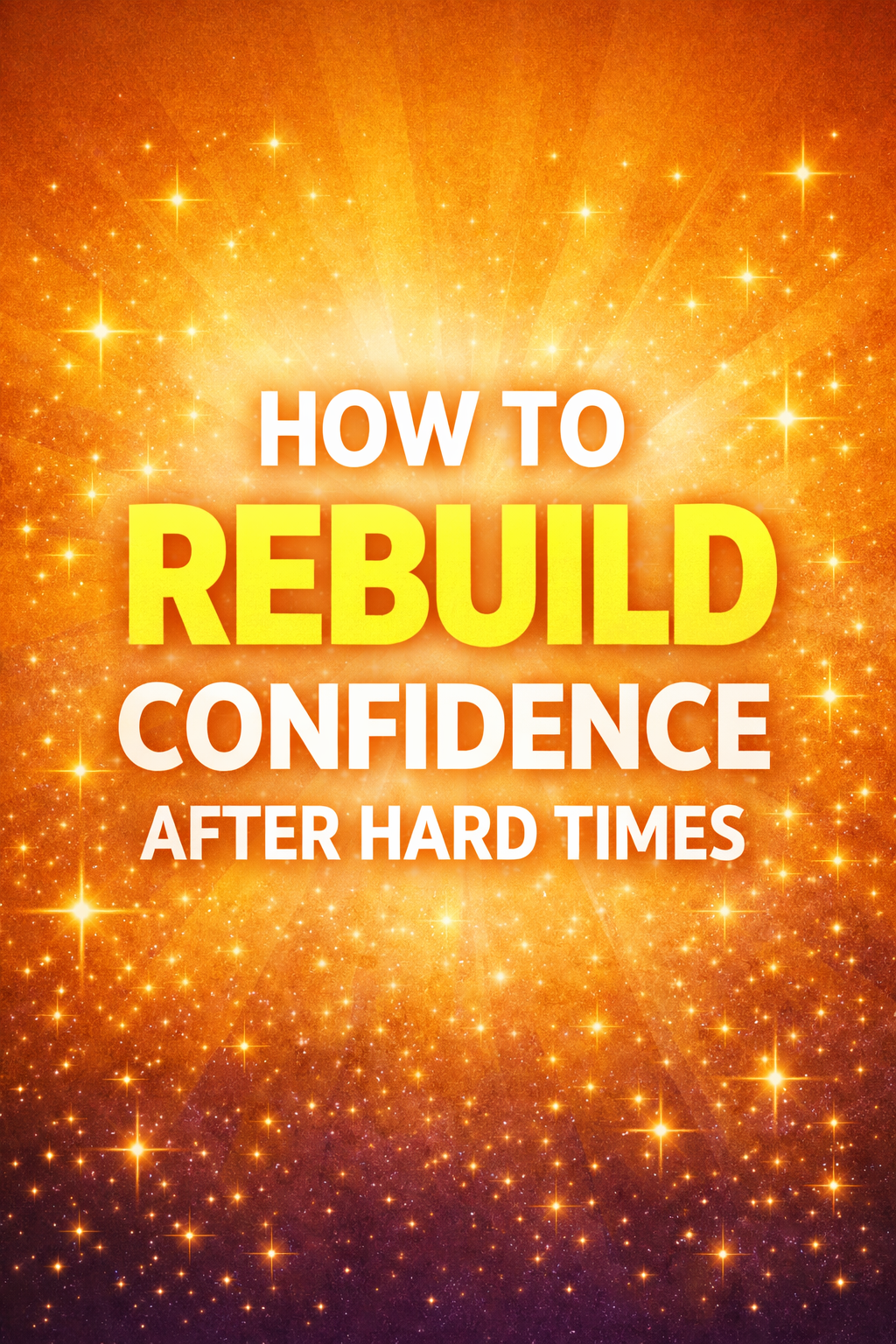 How to Rebuild Confidence After Hard Times