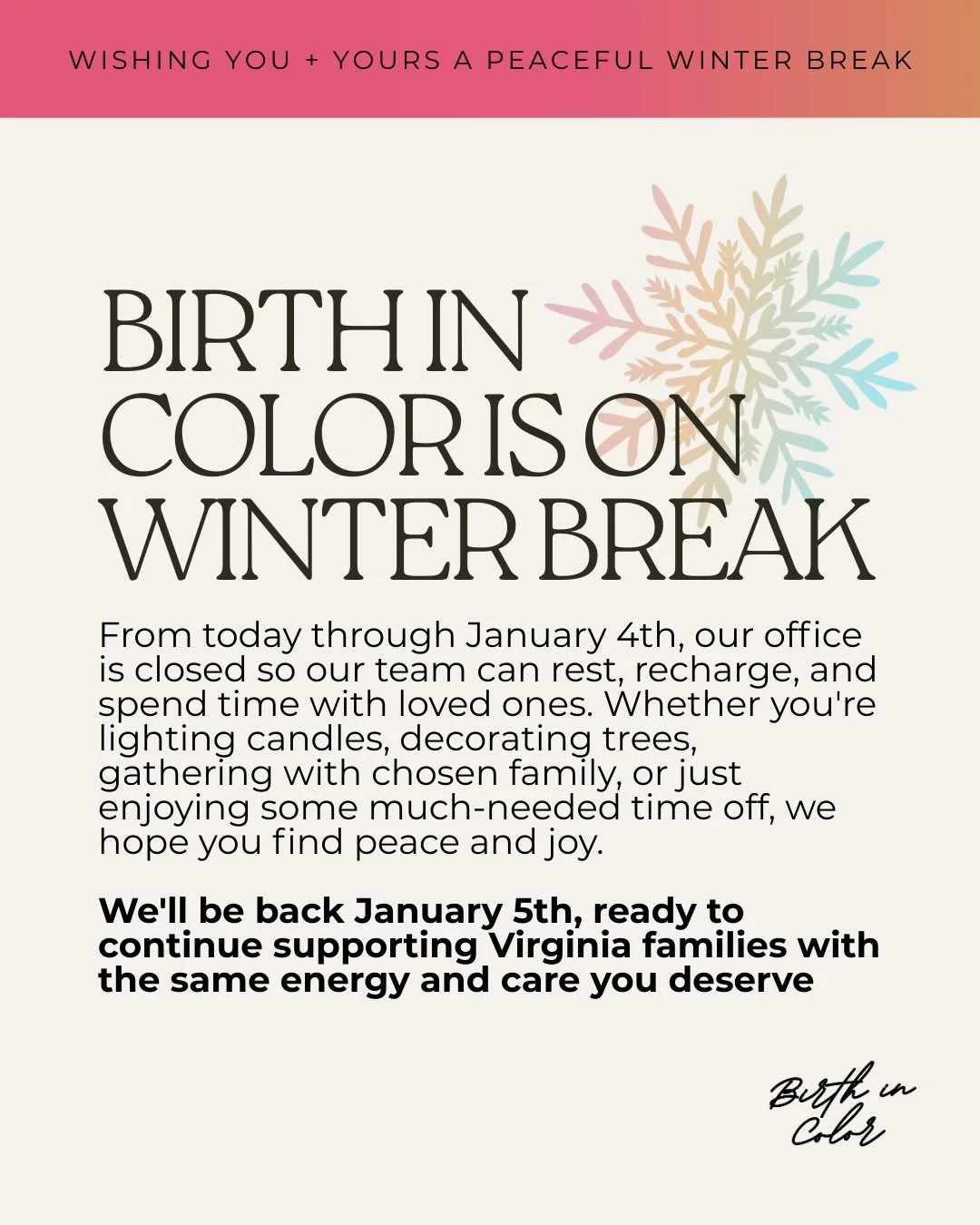 🗓️ From today through January 4th, our office is closed so our team can rest, recharge, and spend time with loved ones. 

📍 NEED SUPPORT RIGHT NOW? Our doulas are still here for you. If you&rsquo;re currently working with a Birth in Color doula, re