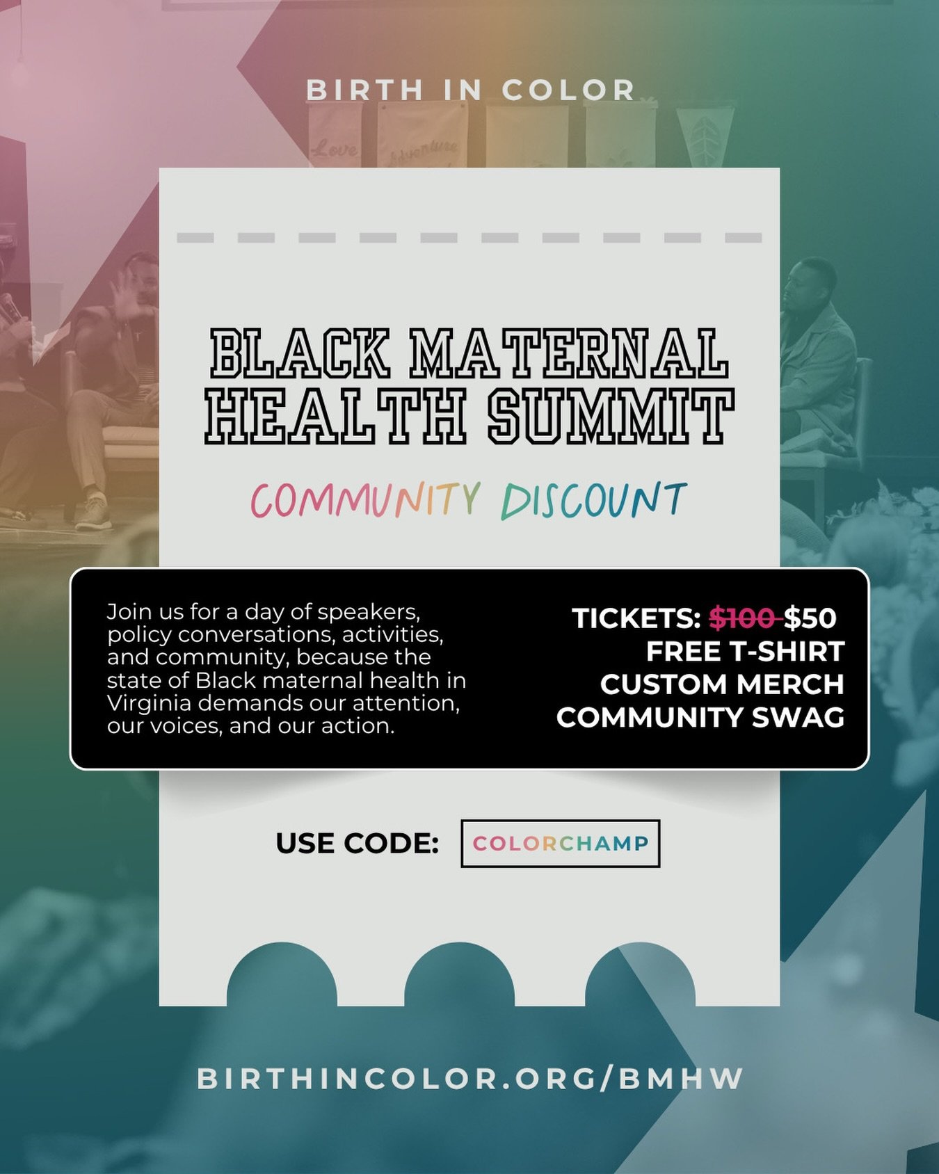 The Black Maternal Health Summit is happening, and we made sure cost is not the reason you miss it. 

🌈 Use code COLORCHAMP at checkout and grab your ticket for just $50 &mdash; that&rsquo;s half off PLUS a FREE t-shirt and custom merch when you wal