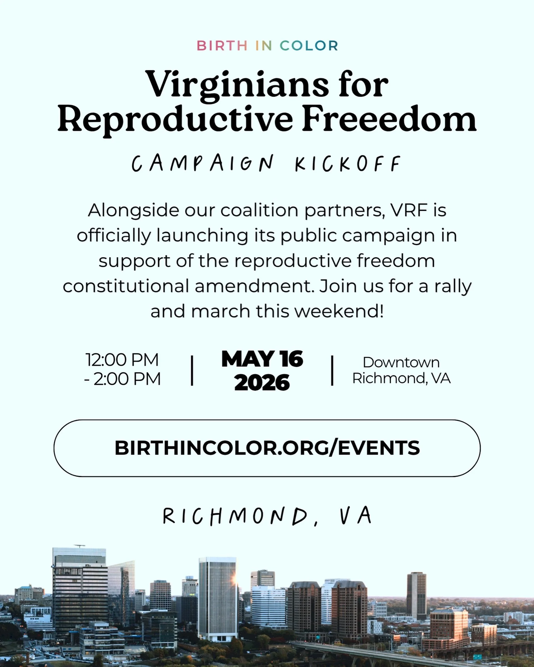 📣 VRF Campaign Kickoff
THIS SATURDAY &bull;&nbsp;Reproductive freedom is on the ballot this November &mdash; and the campaign is officially ON. Join us and our coalition partners for a rally and march in downtown Richmond. 

🗓️ May 16 &bull; 12:00&