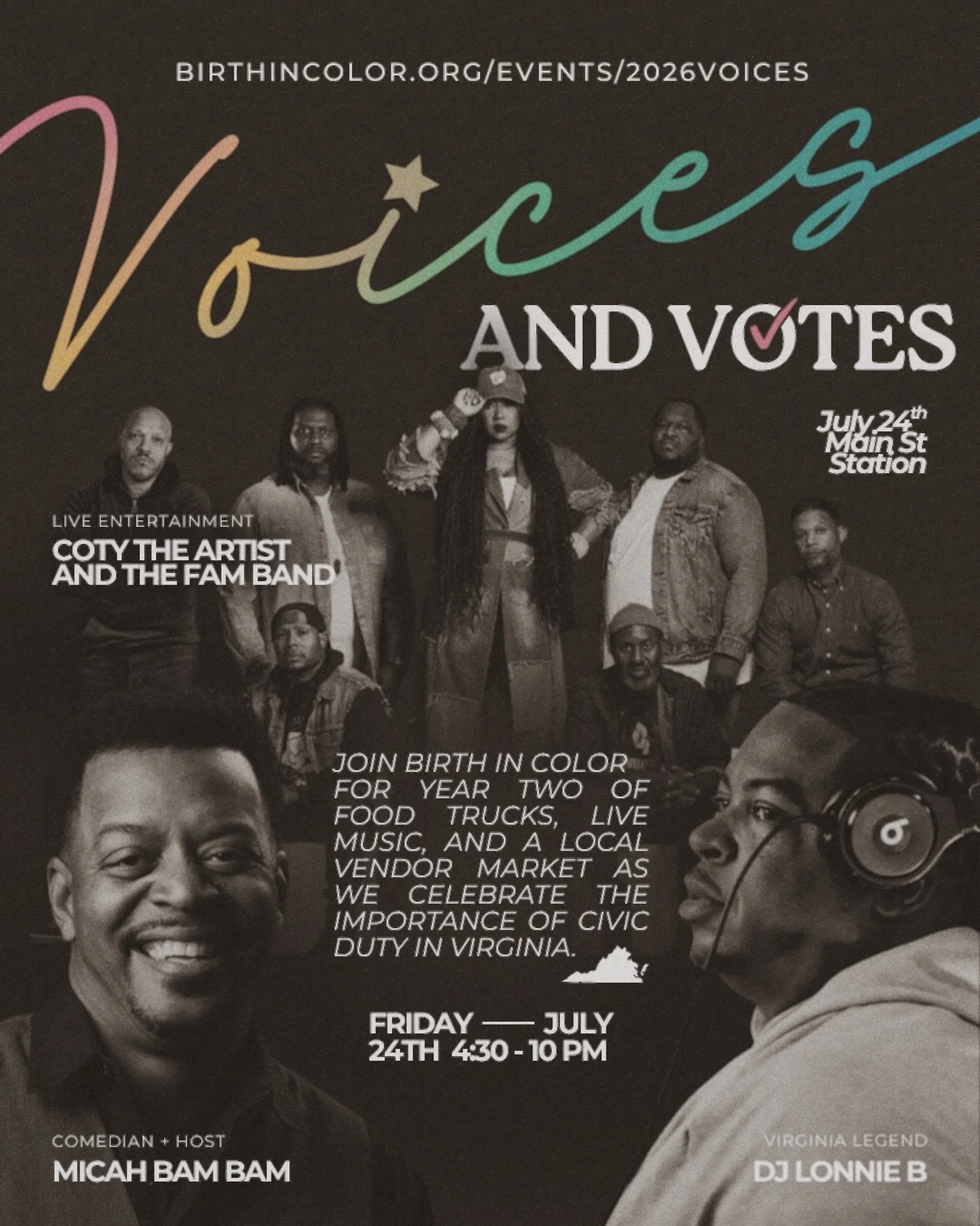 🌈 Join us for YEAR TWO of Voices and Votes!

FRIDAY, JULY 24
4:30-10 PM &bull; RVA
Main Street Station

ft. Food trucks. 
Live entertainment. 
Convos on Voting
+ an outdoor market in RVA. 💫

FEATURING: 
🎵 Coty the Artist and the Fam Band 
🎤 Micah