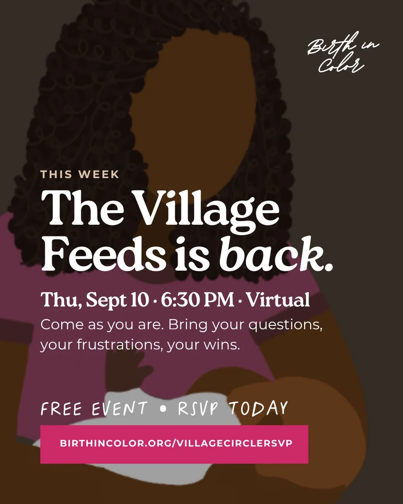 🗓️ The Village Feeds returns Thursday, September 10 at 6:30 PM, virtual, and it costs you nothing but your time! :-)&nbsp;

Latoya Barnes and Tyanna Haynes, doulas from our collective, will be holding space for you + your q&rsquo;s.&nbsp;

RSVP now
