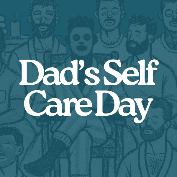 Dads Self Care Day