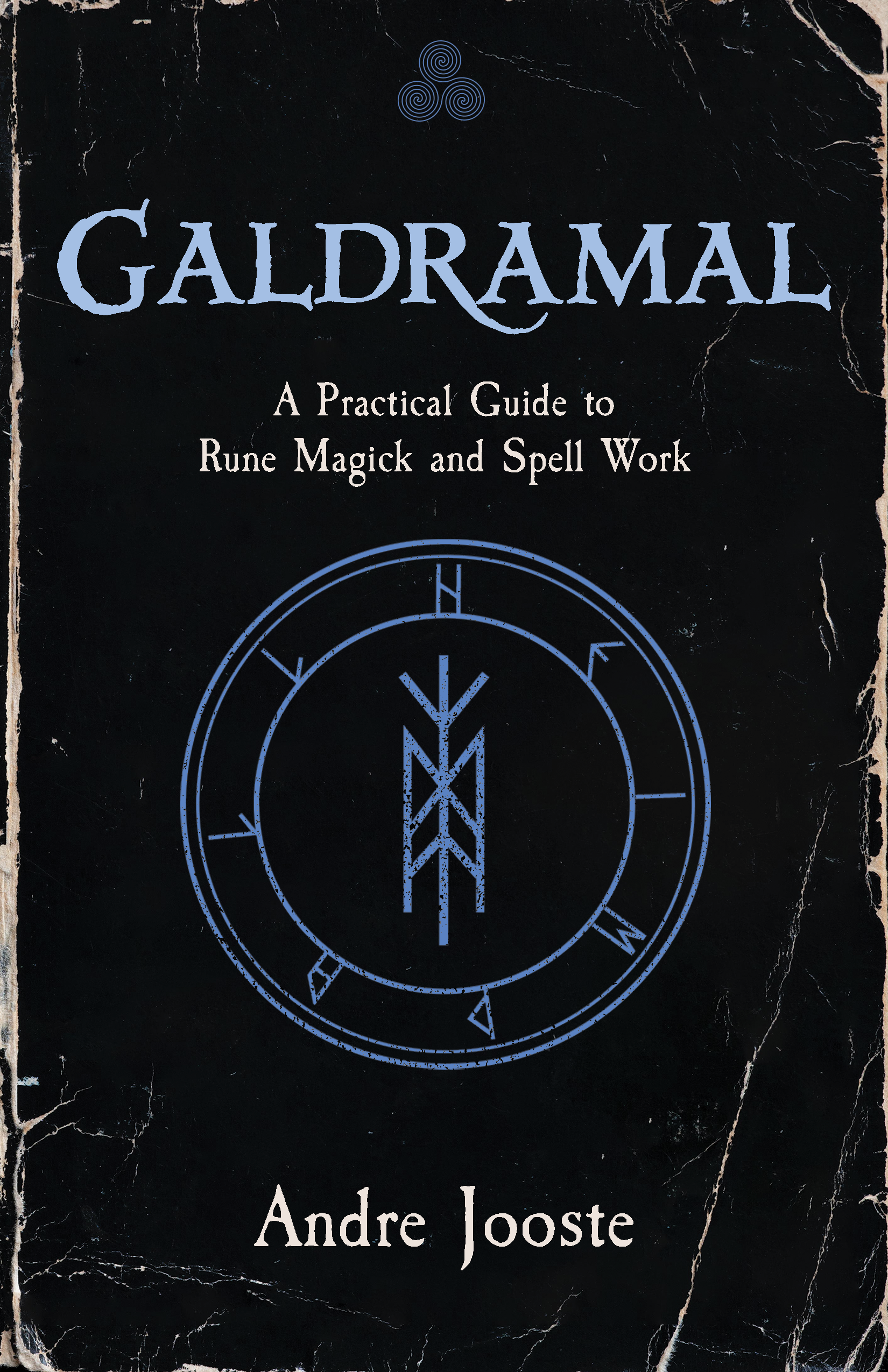 Galdramal: A Practical Guide to Rune Magick and Spell Work — Crossed ...