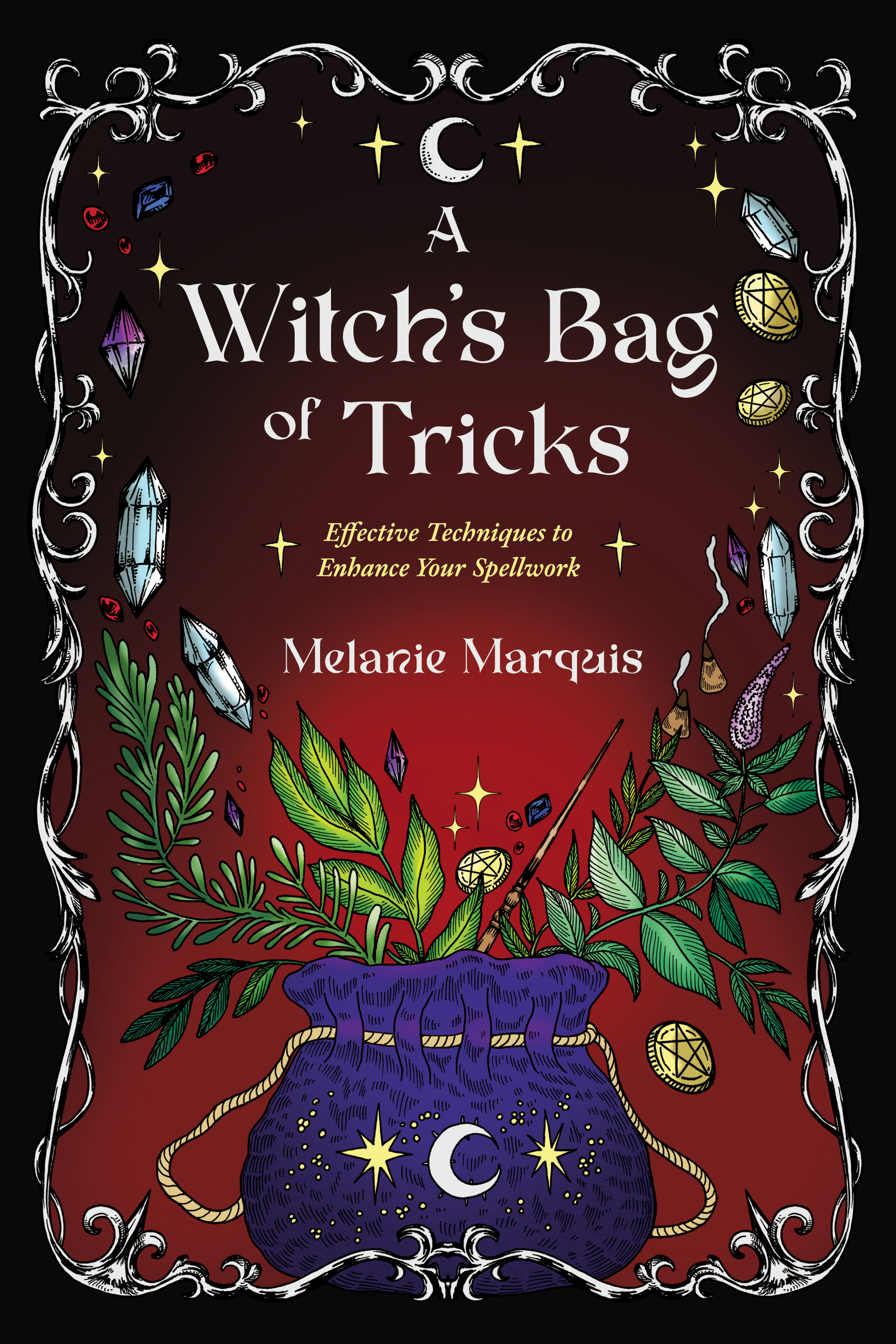 A Witch's Bag of Tricks: Effective Techniques to Enhance your Spellwork