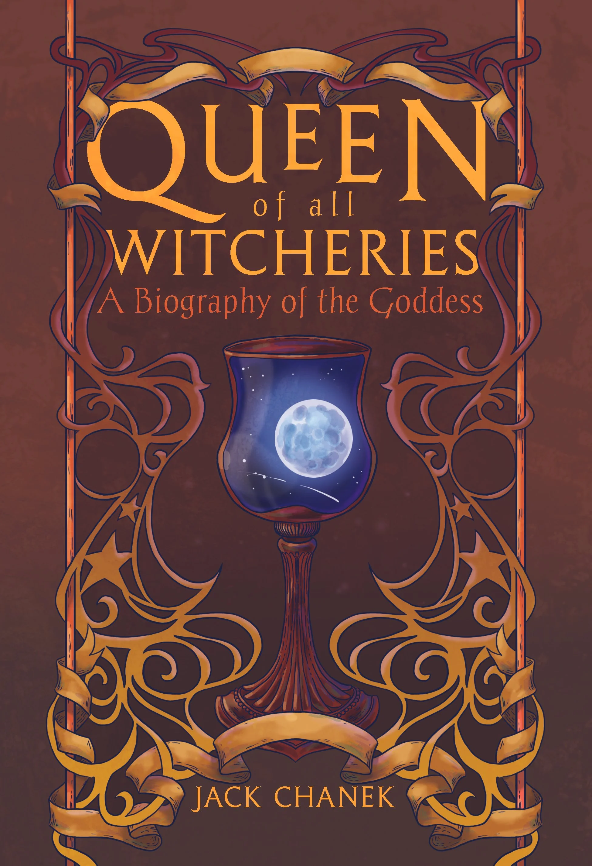 Queen of All Witcheries: A Biography of the Goddess