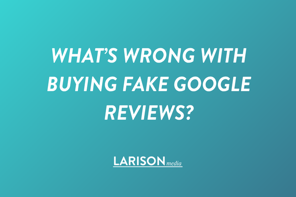 What’s Wrong with Buying Fake Google Reviews?