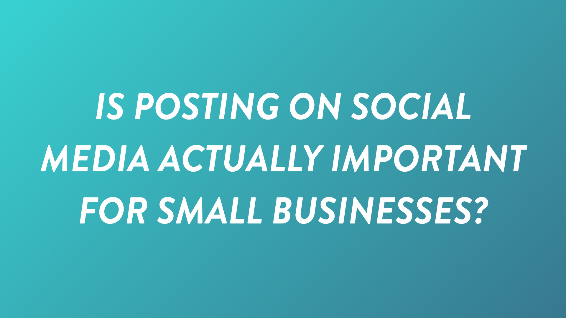 Is Posting on Social Media Actually Important for Small Businesses?
